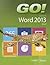 GO! with Microsoft Word 2013 Brief (GO! for Office 2013)