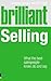 Brilliant Selling: What the Best Salespeople Know, Do and Say