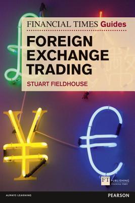 The Financial Times Guide to Foreign Exchange Trading (Paperback)