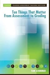 Ten Things that Matter from Assessment to Grading (Assessment Training Institute, Inc.)