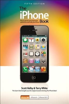 The iPhone Book: How to do the most important, useful & fun stuff with your iPhone