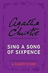 Sing a Song of Sixpence by Agatha Christie