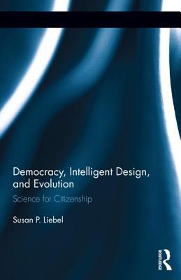 Democracy, Intelligent Design, and Evolution: Science for Citizenship (Routledge Research in American Politics and Governance)