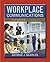 Workplace Communications by George J. Searles
