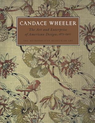 Candace Wheeler: The Art and Enterprise of American Design, 1875–1900