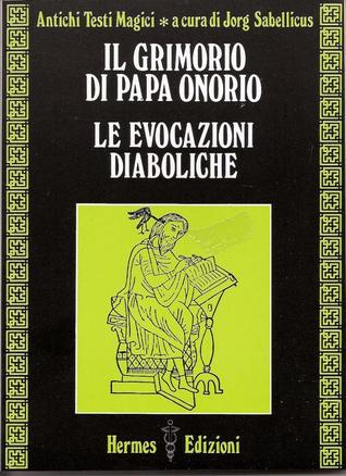 Il Grimorio di Papa Onorio - Le Evocazioni diaboliche (ANTICHI TESTI MAGICI, #2).