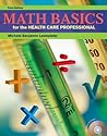 Math Basics for the Health Care Professional Math Basics for the Health Care Professional