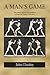A Man's Game: Masculinity and the Anti-Aesthetics of American Literary Naturalism (Studies in American Literary Realism and Naturalism)