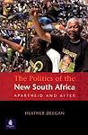 The Politics of the New South Africa: Apartheid and After