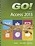 GO! with Microsoft Access 2013 Comprehensive