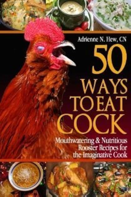 50 Ways to Eat Cock: Healthy Chicken Recipes with Balls
