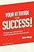 Your Attitude for Success: ...