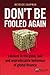 Don't be Fooled Again: Lessons in the good, bad and unpredictable behaviour of global finance (Financial Times Series)
