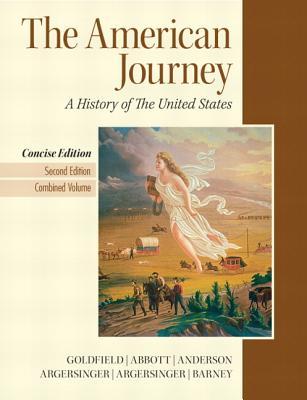 The American Journey: A History of the United States, Combined Volume, Concise Edition