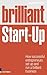 Brilliant Start-Up: How successful entrepreneurs set up and run a brilliant business (2nd Edition) (Brilliant (Prentice Hall))