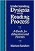 Understanding Dyslexia and the Reading Process: A Guide for Educators and Parents
