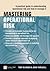 Mastering Operational Risk