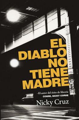 El diablo no tiene madre/ The Devil Has No Mother (Spanish Edition)