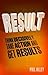 Result: Think Decisively, Take Action and Get Results