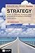 Strategy: How to Create, Pursue and Deliver a Winning Strategy (Financial Times Guides)