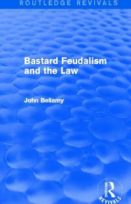Bastard Feudalism and the Law by John G. Bellamy