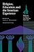 Religion, Education and the American Experience: Reflections on Religion and the American Public Life (Religion and American Culture)