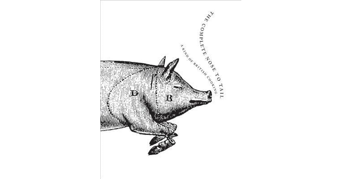 The Complete Nose to Tail by Fergus Henderson The Complete Nose to Tail by Fergus Henderson