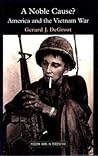 A Noble Cause? America and the Vietnam War