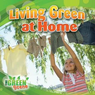 Living Green at Home (The Green Scene)