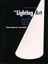 The Lighting Art: The Aesthetics of Stage Lighting Design The Lighting Art: The Aesthetics of Stage Lighting Design