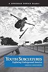 Youth Subcultures: Exploring Underground America (A Longman Topics Reader)