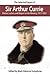 The Selected Papers of Sir Arthur Currie: Diaries, Letters, and Report to the Ministry, 1917-1933