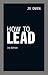 How to Lead by Jo Owen
