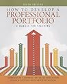 How to Develop a Professional Portfolio by Dorothy M. Campbell