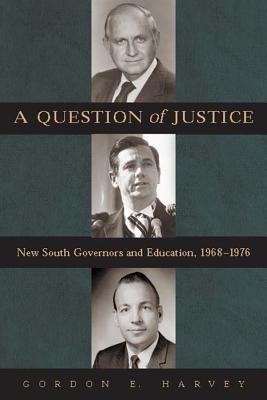 A Question of Justice: New South Governors and Education, 1968-1976 (Hardcover)