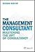 The Management Consultant: Mastering the Art of Consultancy (Financial Times)