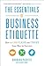 The Essentials of Business Etiquette by Barbara Pachter