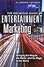 The Definitive Guide to Entertainment Marketing by Al Lieberman The Definitive Guide to Entertainment Marketing by Al Lieberman