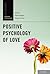 Positive Psychology of Love (Series in Positive Psychology)