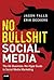 No Bullshit Social Media: T...