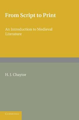 From Script to Print: An Introduction to Medieval Literature (Paperback)