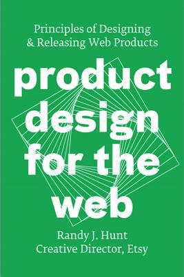 Product Design for the Web: Principles of Designing & Releasing Web Products (Paperback)
