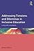 Addressing Tensions and Dilemmas in Inclusive Education