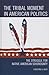 The Tribal Moment in American Politics: The Struggle for Native American Sovereignty (Contemporary Native American Communities)