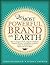 The Most Powerful Brand on Earth: How to Transform Teams, Empower Employees, Integrate Partners, and Mobilize Customers to Beat the Competition in Digital and Social Media