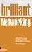 Brilliant Networking: What the Best Networkers Know, Say and Do