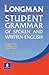 Longman Student Grammar of Spoken and Written English
