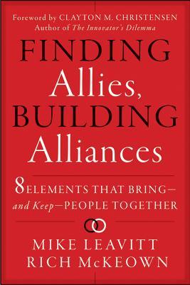 Finding Allies, Building Alliances: 8 Elements That Bring--And Keep--People Together (Kindle Edition)