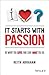 It Starts With Passion: Do What You Love and Love What You Do