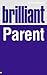 Brilliant Parent: What the ...
